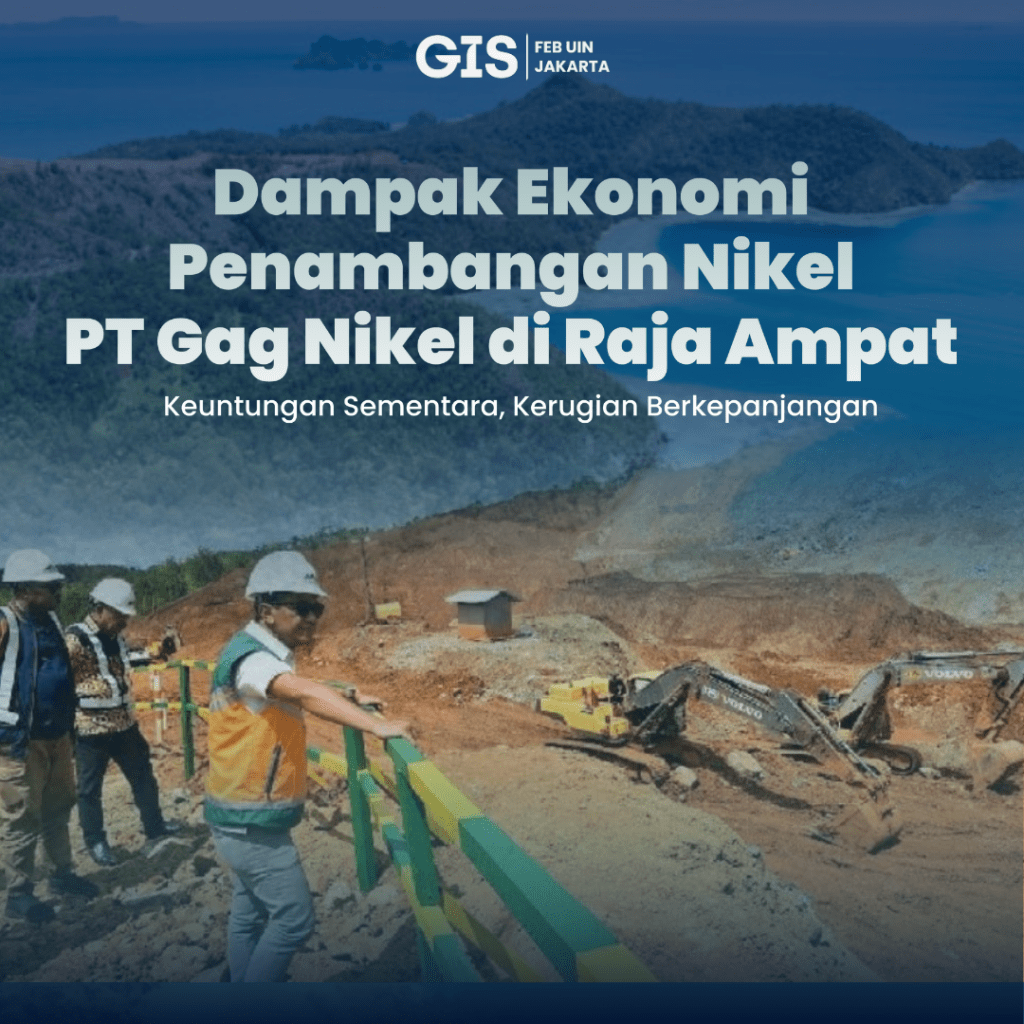 Dampak Ekonomi Penambangan Nikel PT Gag Nikel di Raja Ampat: Keuntungan Sementara, Kerugian&nbsp;Berkepanjangan